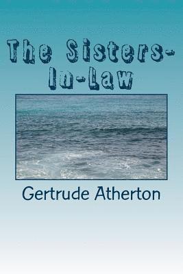 Gertrude Franklin Horn Atherton - The Sisters-In-Law, Häftad