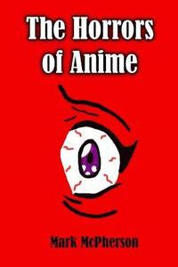 bokomslag The Horrors of Anime