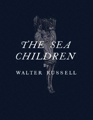Walter Russell - The Sea Children, Häftad