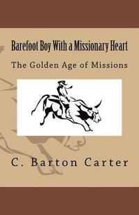 bokomslag Barefoot Boy With a Missionary Heart: The Golden Age of Missionary Work