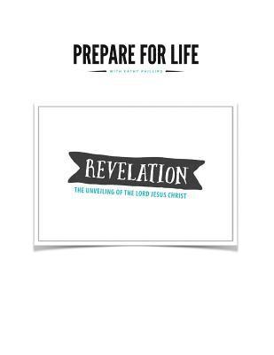 Kathy Phillips - Revelation: The Unveiling of the Lord Jesus Christ, Häftad