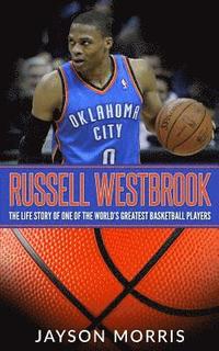 bokomslag Russell Westbrook: The Life Story of One of the World's Greatest Basketball Players