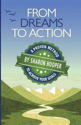 bokomslag From Dreams to Action: A Proven Method to Achieve Your Goals