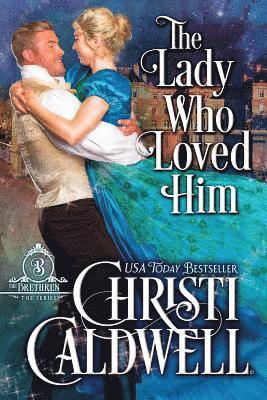 Christi Caldwell - The Lady Who Loved Him, Häftad
