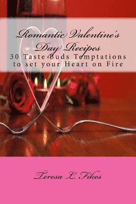 Teresa L. Fikes - Romantic Valentine's Day Recipes: 30 Taste Buds Temptations to set your Heart on Fire, Häftad