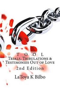 bokomslag T O O L (Trials, Tribulations & Testimonies Out Of Love) - Revised Edition: 2nd Edition