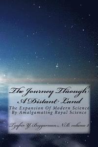 bokomslag The Journey Through A Distant Land: The Expansion Of Modern Science By Almalgamating Royal Science