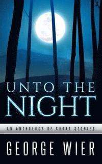 bokomslag Unto The Night: A Short Story Anthology