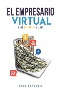 bokomslag El Empresario Virtual: Un Libro de Desarrollo personal y economía