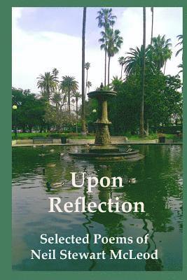 Upon Reflection: Selected Poems of Neil Stewart McLeod - plain edition: Plain edition 1