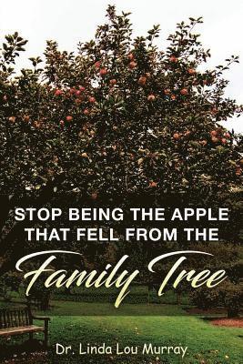 Stop Being The Apple That Fell From The Family Tree: Instead, Exceed the Tree 1