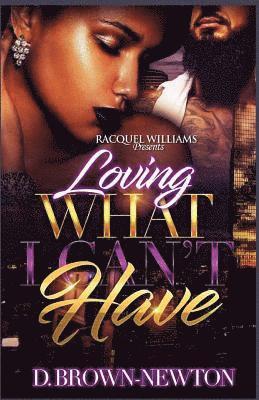 D. Brown-Newton - Loving What I Can't Have, Häftad