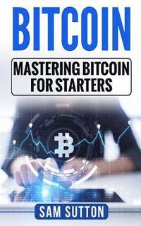 bokomslag Bitcoin: Mastering Bitcoin for Starters
