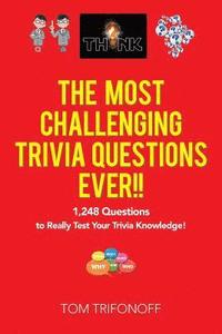 bokomslag The Most Challenging Trivia Questions Ever!!