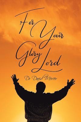 David Mercer - For Your Glory Lord, Häftad