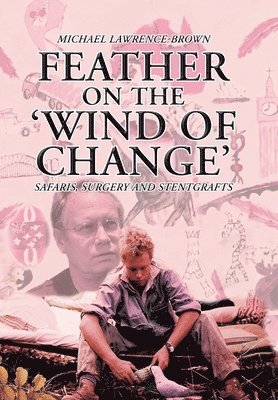 Feather on the 'Wind of Change' Safaris, Surgery and Stentgrafts 1