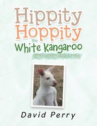 bokomslag Hippity Hoppity The White Kangaroo