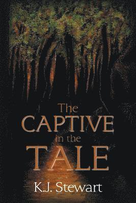 K J Stewart, K. J. Stewart, K.J. Stewart - Captive in the Tale, Häftad