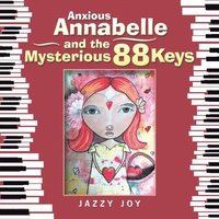 bokomslag Anxious Annabelle and the Mysterious 88 Keys