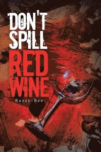 bokomslag Don't Spill Red Wine