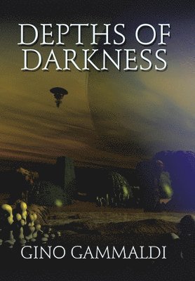Gino Gammaldi - Depths of Darkness, Inbunden