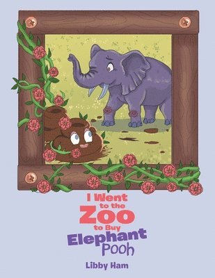Libby Ham - I Went to the Zoo to Buy Elephant Pooh, Häftad