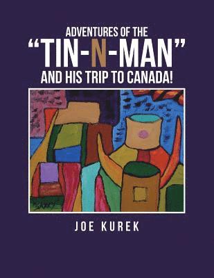 bokomslag Adventures of the &quot;Tin-N-Man&quot; and His Trip to Canada!
