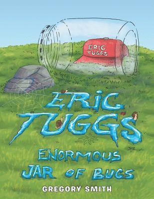 Eric Tuggs Enormous Jar of Bugs 1