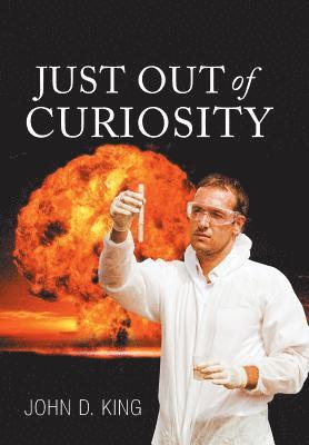 John D King, John D. King - Just out of Curiosity, Inbunden