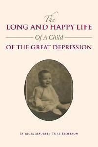 bokomslag The Long and Happy Life of a Child of the Great Depression