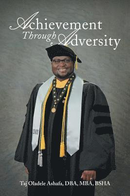Taj Oladele Ashafa Dba Mba Bsha, Taj Oladele Ashafa DBA MBA BSHA - Achievement Through Adversity, Häftad