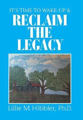 It'S Time to Wake-Up & Reclaim the Legacy 1