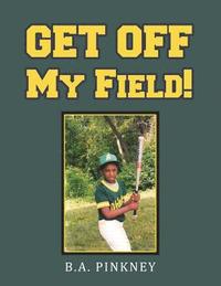 bokomslag Get off My Field!
