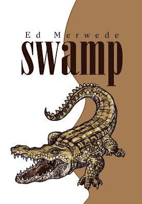 Ed Merwede - Swamp, Inbunden