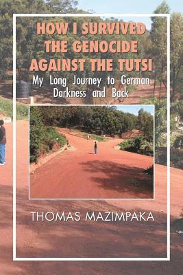Thomas Mazimpaka - How I Survived the Genocide Against the Tutsi, Häftad