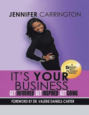 It's Your Business, Get Informed, Get Inspired and Get Going 1