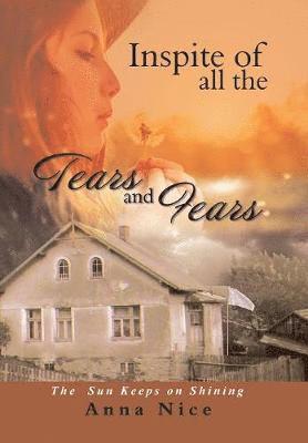 Anna Nice - Inspite of All the Tears and Fears, Inbunden