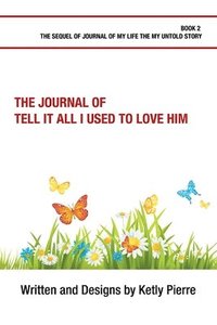 bokomslag The Journal of Tell It All I Used to Love Him