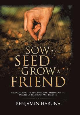 bokomslag Sow a Seed Grow a Friend