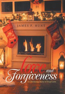 James F Hunt, James F. Hunt - Love and Forgiveness, Inbunden