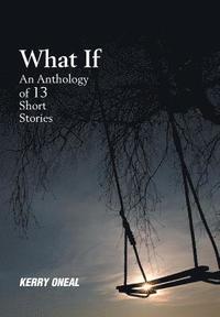 bokomslag What If-An Anthology of 13 Short Stories