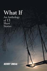 bokomslag What If-An Anthology of 13 Short Stories