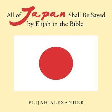 bokomslag All of Japan Shall Be Saved by Elijah in the Bible