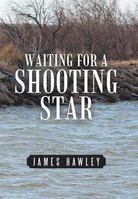 James Hawley - Waiting for a Shooting Star, Inbunden