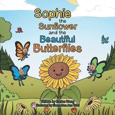 Eunice Wong - Sophie the Sunflower and the Beautiful Butterflies, Häftad
