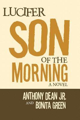 Anthony Dean, Bonita Green, Jr. Dean, Anthony, Anthony Dean Jr. - Lucifer Son of the Morning, Häftad