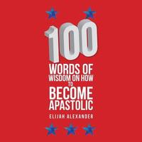 bokomslag 100 Words of Wisdom on How to Become Apastolic