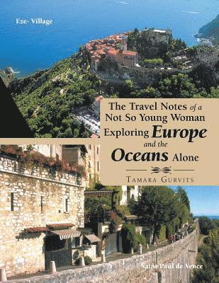 The Travel Notes of a Not so Young Woman Exploring Europe and the Oceans Alone 1