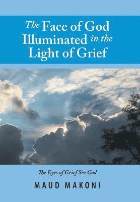 The Face of God Illuminated in the Light of Grief 1