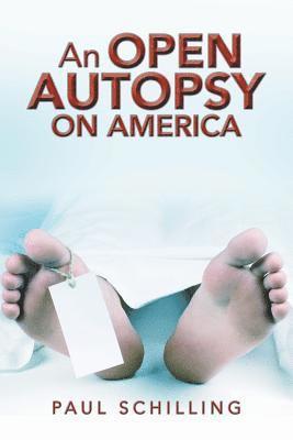 Paul Schilling - Open Autopsy on America, Häftad